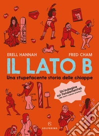 Il lato B. Una stupefacente storia delle chiappe libro