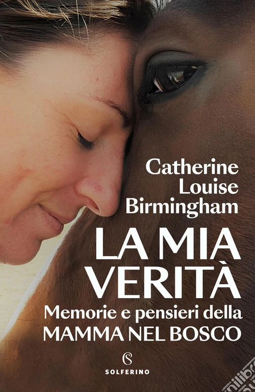 La mia verità. Memorie e pensieri della mamma nel bosco
