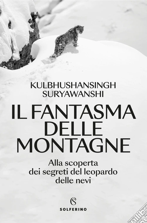 Il fantasma delle montagne. Alla scoperta dei segreti del leopardo delle nevi