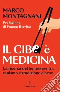 Il cibo è medicina. La ricerca del benessere tra taoismo e tradizione cinese