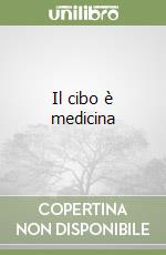 Il cibo è medicina libro