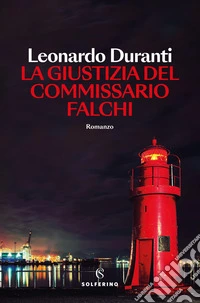La giustizia del commissario Falchi libro