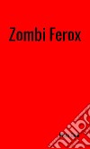 Zombi Ferox libro di Galli Piero