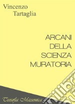 Arcani della scienza muratoria. Teosofia massonica libro