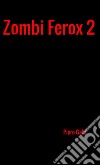 Zombi Ferox. Vol. 2 libro