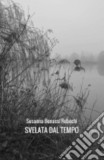 Svelata dal tempo libro