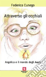 Attraverso gli occhiali. Angelica e il mondo degli Awak