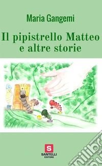 Il pipistrello Matteo e altre storie libro