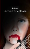 Lacrime di violenza libro