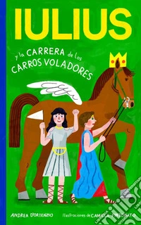 Iulius e la corsa delle bighe volanti. Ediz. spagnola libro