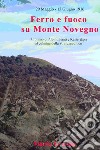 Ferro e fuoco su Monte Novegno. Eroismo di alpini, fanti e kaiserjäger al culmine della Strafexpedition libro