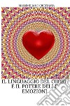 Il linguaggio del cuore e il potere delle emozioni libro