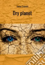 Dry planet. Ediz. italiana