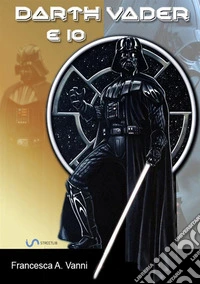 Darth Vader e io
