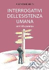 Interrogativi dell'esistenza umana. Semi di speranza libro