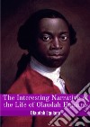 The interesting narrative of the life of Olaudah Equiano, or Gustavus Vassa, the african libro