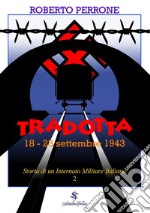 Storia di un internato militare italiano. Vol. 2: Tradotta. 18-23 settembre 1943