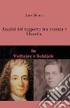 Analisi del rapporto tra scienza e filosofia in Voltaire e Schlick libro