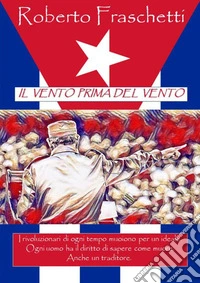 Il vento prima del vento. La saga dei Gutierrez. Vol. 4