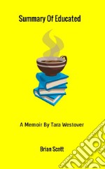 Summary of Educated. A memoir by Tara Westover libro