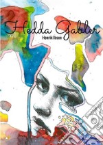 Hedda Gabler. Ediz. inglese libro