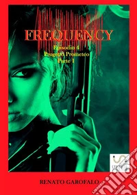 Progetto Prometeo. Frequency. Vol. 4/1 libro