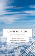 Lo stesso cielo. Poesie sulle ragioni umane. Ediz. italiana e spagnola