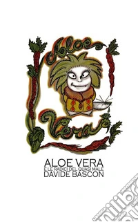 Aloe Vera e le radici del quasi male libro