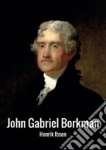 John Gabriel Borkman. Ediz. inglese libro