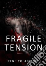 Fragile tension