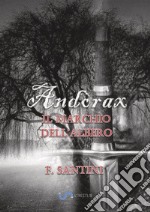 Andòrax. Il marchio dell'albero. Vol. 1: Viaggio nell'oscurità libro