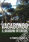 Il vagabondo. Il bambino interiore libro