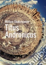 Titus Andronicus. Ediz. olandese libro