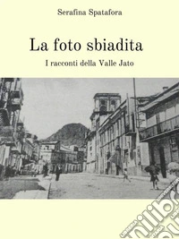La foto sbiadita. I racconti della Valle Jato libro