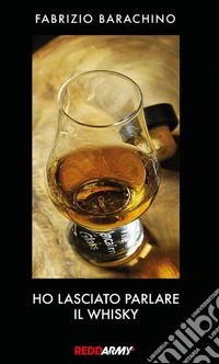 Ho lasciato parlare il whisky libro