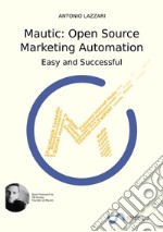 Mautic: Open source marketing automation. Easy and successful libro