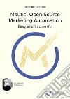 Mautic: Open source marketing automation. Easy and successful libro di Lazzari Antonio