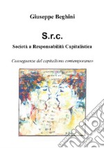 Società a responsabilità capitalistica. Conseguenze del capitalismo contemporaneo libro