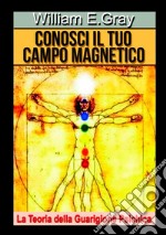 Conosci il tuo campo magnetico. La teoria della guarigione psichica