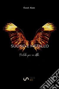 Preludio per un addio. Suono e metallo libro