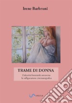 Trame di donna. L'identità femminile attraverso la raffigurazione cinematografica libro