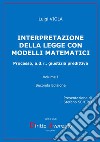 Interpretazione della legge con modelli matematici. Processo, a.d.r., giustizia predittiva. Vol. 1 libro di Viola Luigi