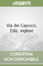 Via dei Capocci. Ediz. inglese libro