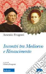 Incontri tra Medioevo e Rinascimento libro