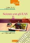 Scienze con gli EAS. Con trentatré esperimenti usando smartphone e tablet libro