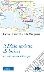 Il dizionarietto di latino. La rete comune d'Europa libro