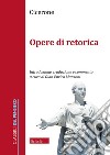 Opere retoriche. Testo latino a fronte libro