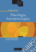 Psicologia fenomenologica. Forme dell'esperienza e strutture della mente libro