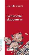 La filosofia giapponese libro di Ghilardi Marcello