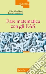 Fare matematica con gli EAS libro